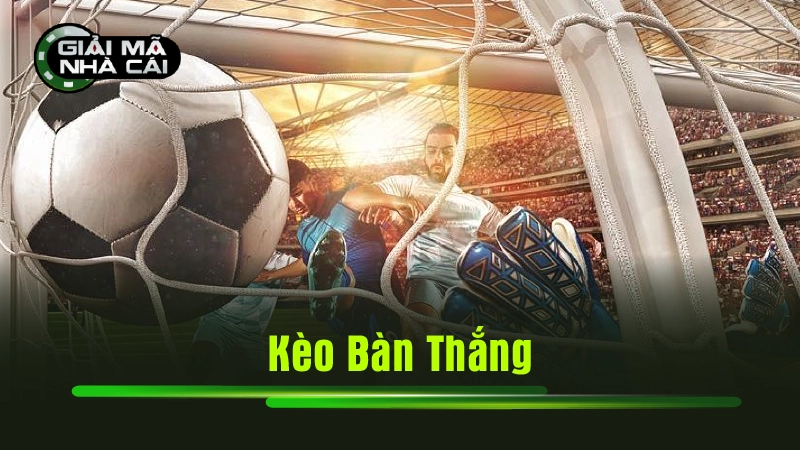 kèo bàn thắng