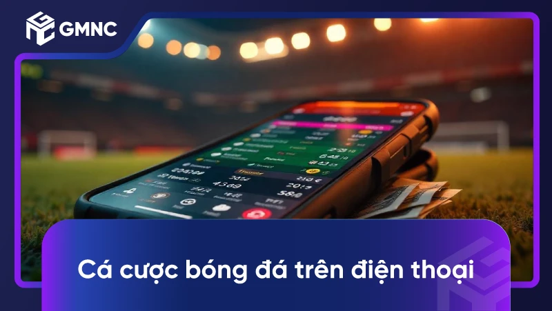 Cá Cược Bóng Đá Trên Điện Thoại