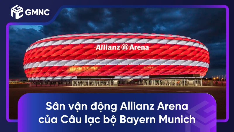 Sân vận động Allianz Arena của Câu lạc bộ Bayern Munich