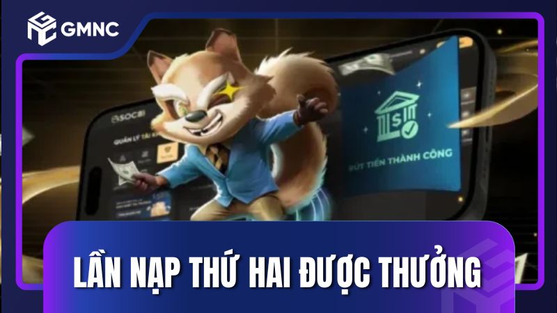 Lần nạp thứ hai hội viên vẫn được thưởng 